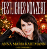 Festliches Weihnachtskonzert mit Anna Maria Kaufmann