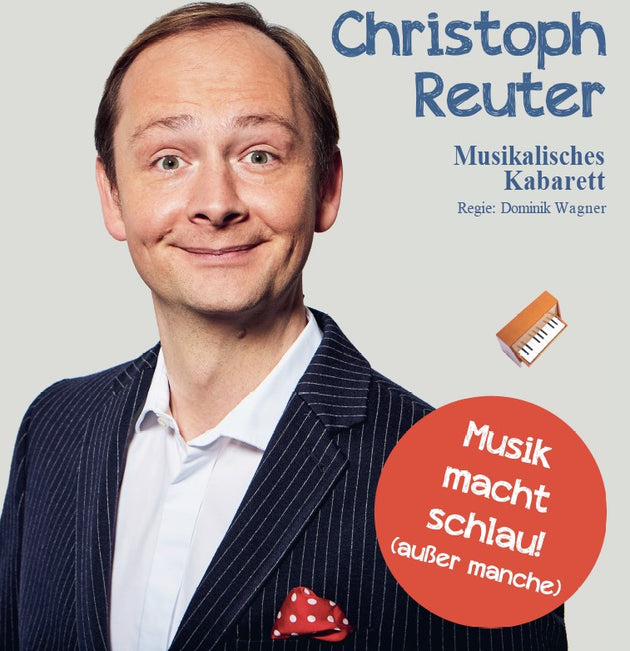 Christoph Reuter  - „Musik macht schlau! (außer manche)" - Musikalisches Kabarett