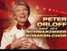 Peter Orloff & der Schwarzmeerkosakenchor - Abschiedstournee